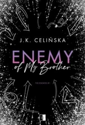 The Enemies. Enemy of my brother. Tom 1 - J.K. Celińska