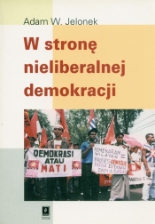 W stronę nieliberalnej demokracji - Adam W. Jelonek