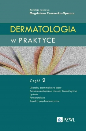 Dermatologia w praktyce. Część 2 - Magdalena Czarnecka-Operacz