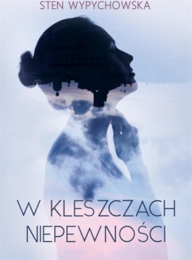 W kleszczach niepewności - Sten Wypychowska