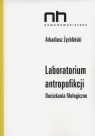 Laboratorium antropofikcji Dociekania filologiczne Arkadiusz Żychliński