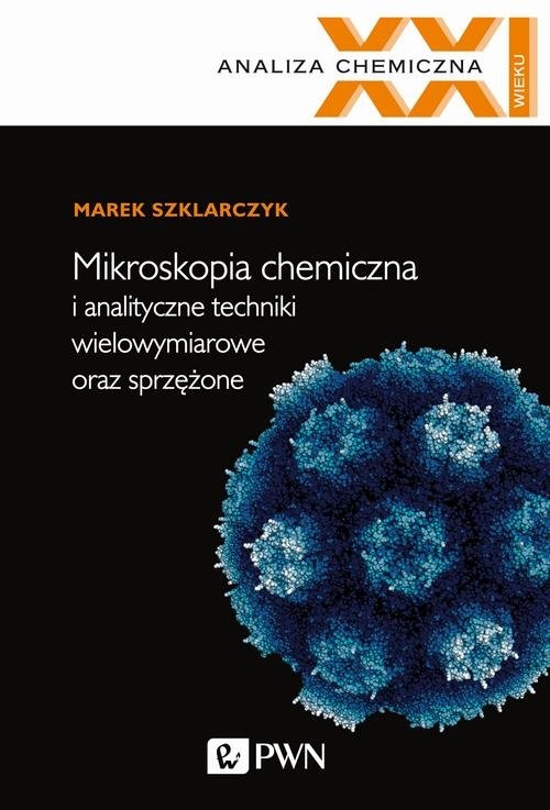Mikroskopia chemiczna i analityczne techniki wielowymiarowe oraz sprzężone - Szklarczyk Marek - książka