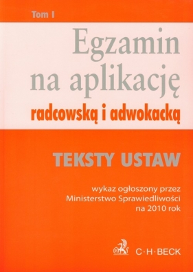 Egzamin na aplikację radcowską i adwokacką tom 1 Teksty ustaw