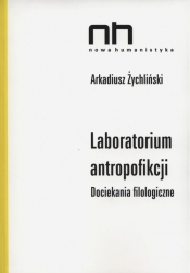 Laboratorium antropofikcji - Arkadiusz Żychliński