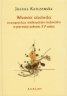 Własność szlachecka na pograniczu wielkopolsko-kujawskim w pierwszej Karczewska Joanna