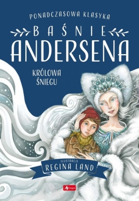 Baśnie. Baśnie Andersena. Królowa śniegu - Hans Christian Andersen, Regina Land