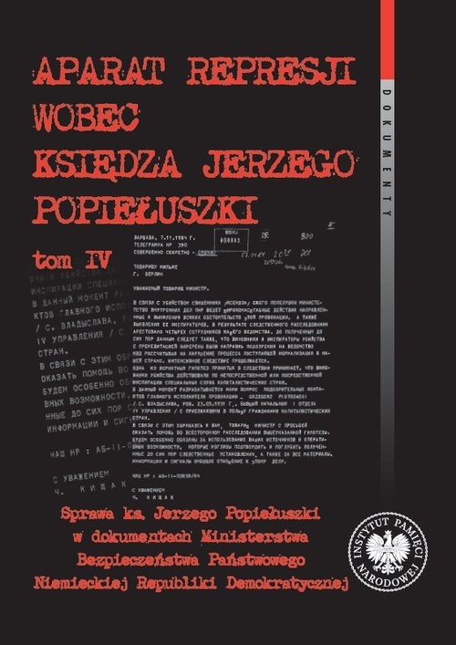 Aparat represji wobec księdza Jerzego Popiełuszki Tom 4