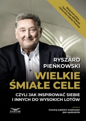 Wielkie śmiałe cele czyli jak inspirować siebie i innych do wysokich lotów - Pieńkowski Ryszard