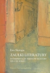 Zaułki literatury Interpretacje tekstów kultury XIX i XX wieku