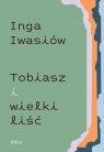 Tobiasz i wielki liść Inga Iwasiów