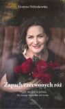 Zapach czerwonych róż Grażyna Ochenkowska