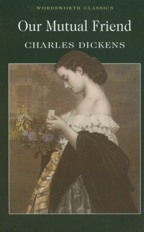 Our Mutual Friend - Charles Dickens