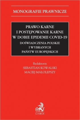 Prawo karne i postępowanie karne w dobie epidemii COVID-19. Doświadczenia polskie i wybranych państw