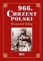 966 Chrzest Polski - Ożóg Krzysztof