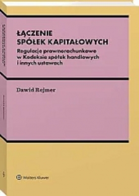 Łączenie spółek kapitałowych - Rejmer Dawid