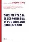 Dokumentacja elektroniczna w podmiotach publicznych Dorota Chromicka, Danuta Descours, Andrzej Kaucz, Mariusz Madejczyk, Ewa Perłakowska, Bogdan Pękalski