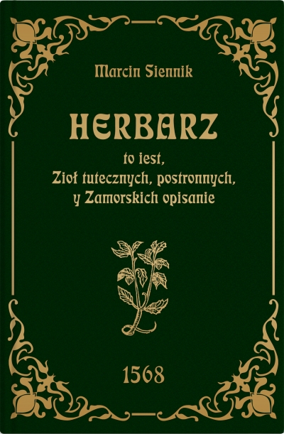 Herbarz to jest ziół tutecznych, postronnych i zamorski