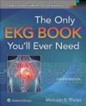 The Only EKG Book You'll Ever Need Malcolm Thaler