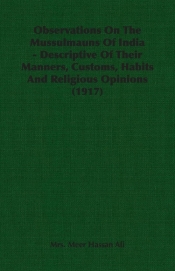 Observations On The Mussulmauns Of India - Descriptive Of Their Manners, Customs, Habits And Religious Opinions (1917)