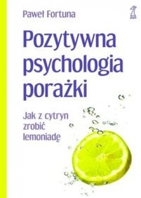 Pozytywna psychologia porażki - Fortuna Paweł