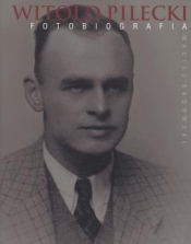 Witold Pilecki Fotobiografia - Sadowski Maciej