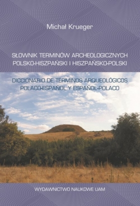 Słownik terminów archeologicznych polsko-hiszpański i hiszpańsko-polski - Michał Krueger