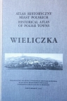 Atlas historyczny miast polskich Tom 5 Zeszyt 3 Wieliczka