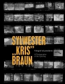 Sylwester  Kris Braun. Fotograf od powstania Opracowanie zbiorowe