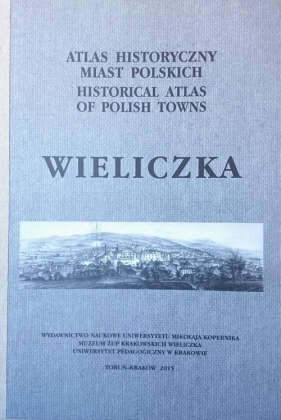 Atlas historyczny miast polskich Tom 5 Zeszyt 3 Wieliczka