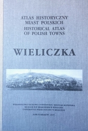 Atlas historyczny miast polskich Tom 5 Zeszyt 3 Wieliczka
