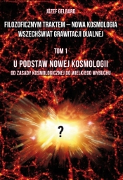 Filozoficznym traktem - Nowa Kosmologia. Wszechświat grawitacji dualnej. Tom 1. U podstaw Nowej Kosm