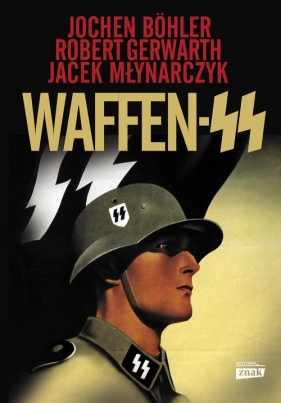 Waffen SS - Robert Gerwarth, Jacek Andrzej Młynarczyk, Jochen Böhler