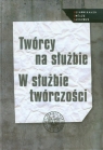 Twórcy na służbie W służbie twórczości