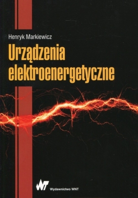 Urządzenia elektroenergetyczne - Markiewicz Henryk
