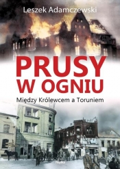 Prusy w ogniu - Adamczewski Leszek