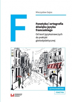 Fonetyka i ortografia dźwięku języka francuskiego. - Gajos Mieczysław