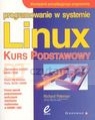 Programowanie w systemie Linux kurs podstawowy Petersen Richard
