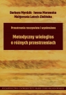 Przestrzenie rzeczywiste i wyobrażone Metodyczny wielogłos o różnych Barbara Myrdzik, Iwona Morawska, Małgorzata Latoch-Zielińska