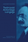 Twórczość Antoniego Langego. Monografia bibliograficzna Aleksandra Błasińska
