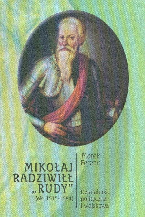 Mikołaj Radziwiłł Rudy 1515-1584 działalność polityczna i wojskowa