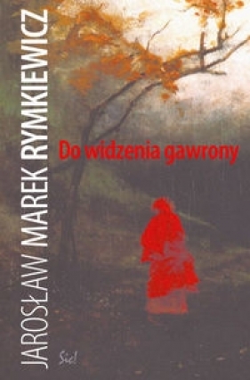 Do widzenia gawrony - Rymkiewicz Jarosław Marek