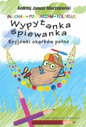 Wypytanka śpiewanka. Kryjówki skarbów pełne - Mierzejewski Andrzej Janusz