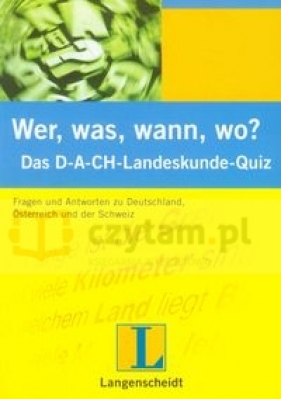 Wer, was, wann, wo? Das D-A-CH - Landeskunde - Quiz - Peter Lege