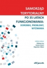 Samorząd terytorialny po 35 latach funkcjonowania red. Elżbieta Ura, Joanna Smarż, Bogusław Ulijasz