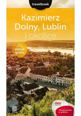 Kazimierz Dolny Lublin i okolice Travelbook Wydanie 1 - Bodnari Magdalena