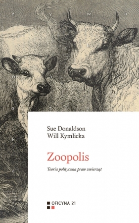 Zoopolis - Donaldson Sue, Kymlicka Will