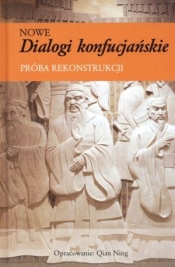 Nowe dialogi konfucjańskie. Próba rekonstrukcji - Qian Ning