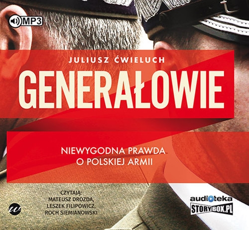 Generałowie Niewygodna prawda o polskiej armii
	 (Audiobook)