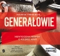 Generałowie Niewygodna prawda o polskiej armii (Audiobook) - Juliusz Ćwieluch