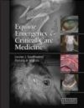 Equine Emergency and Critical Care Medicine Pamela Wilkins, Louise Southwood